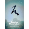 Braving Uncertainty: Maps for the Journey