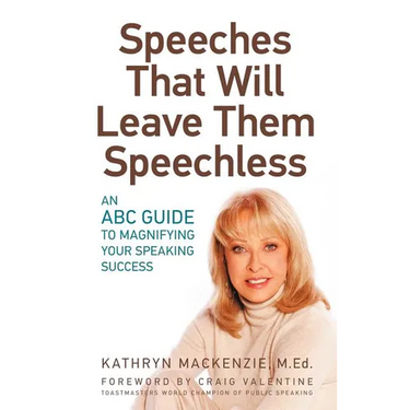 Speeches That Will Leave Them Speechless: An ABC Guide to Magnifying Your Speaking Success