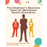 The Employer's Business Case for Workplace Health Promotion