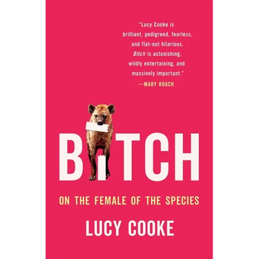 Bitch: On the Female of the Species