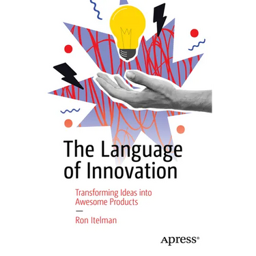 The Language of Innovation: Transforming Ideas Into Awesome Products