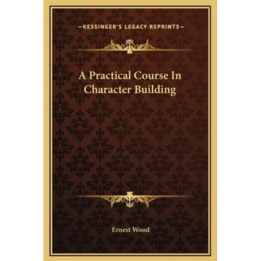 A Practical Course In Character Building