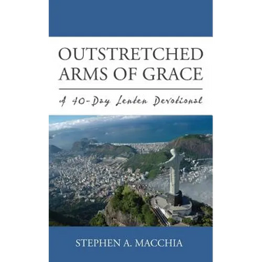 Outstretched Arms of Grace: A 40-Day Lenten Devotional