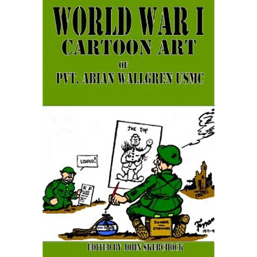 World War I Cartoons Art of Pvt. Abian Wallgren USMC
