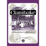 Clambake: A History and Celebration of an American Tradition