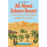 All About Sahara Desert: A Kid's Guide to the World's Largest Hot Desert