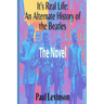 It's Real Life: An Alternate History of The Beatles