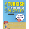 LEARN TURKISH WITH WORD SEARCH PUZZLES FOR KIDS 6 - 8 - Discover How to Improve Foreign Language Skills with a Fun Vocabulary Builder. Find 2000 Words