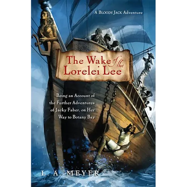 The Wake of the Lorelei Lee: Being an Account of the Further Adventures of Jacky Faber, on Her Way to Botany Bay