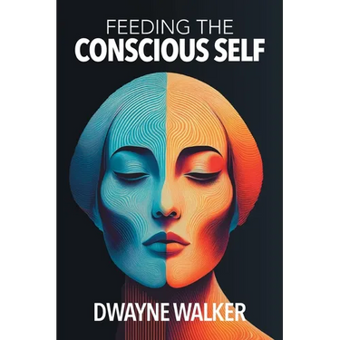Feeding the Conscious Self
