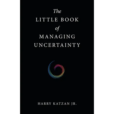 The Little Book of Managing Uncertainty