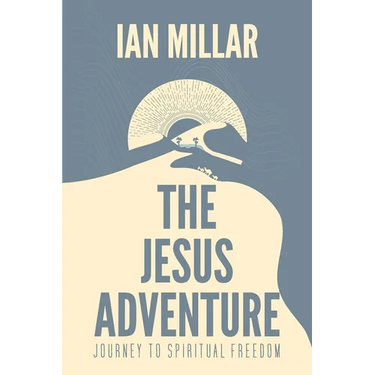 The Jesus Adventure: Journey to Spiritual Freedom