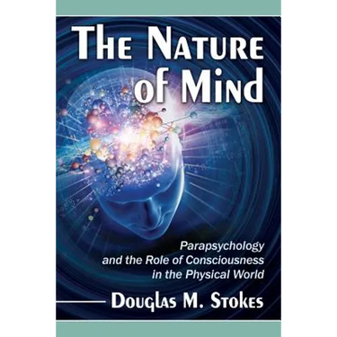 The Nature of Mind: Parapsychology and the Role of Consciousness in the Physical World