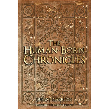 The Human-Born Chronicles: The Dyslexic Friendly Edition