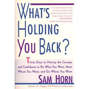 What's Holding You Back?: 30 Days to Having the Courage and Confidence to Do What You Want, Meet Whom You Want, and Go Where You Want