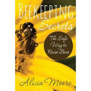Beekeeping Secrets the Safe Way to Raise Bees