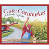 C Is for Cornhusker: A Nebraska Alphabet