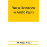 War & revolution in Asiatic Russia
