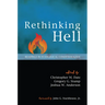 Rethinking Hell: Readings in Evangelical Conditionalism