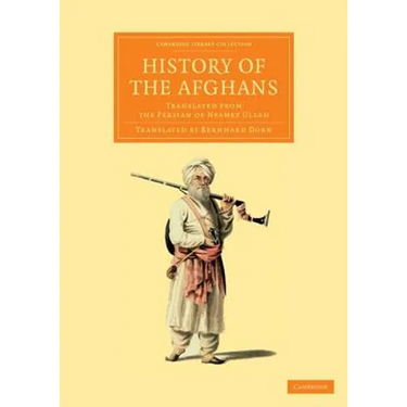 History of the Afghans: Translated from the Persian of Neamet Ullah