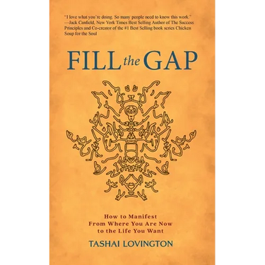 Fill The Gap: How To Manifest From Where You Are Now To The Life You Want
