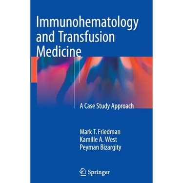 Immunohematology and Transfusion Medicine: A Case Study Approach