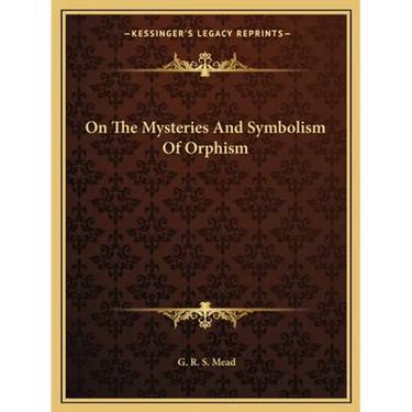 On The Mysteries And Symbolism Of Orphism