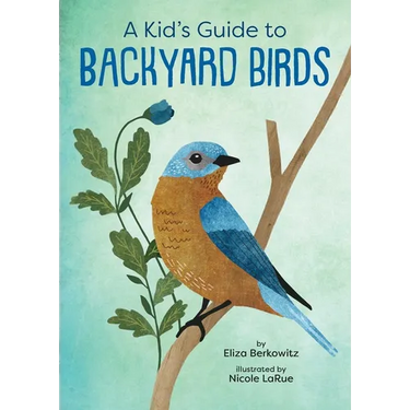 A Kid's Guide to Backyard Birds