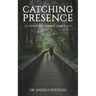 Catching Presence - An Endeavour Towards Inner Peace
