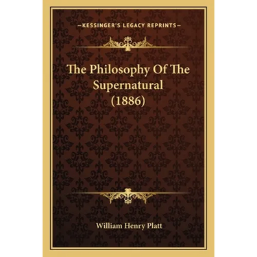 The Philosophy Of The Supernatural (1886)