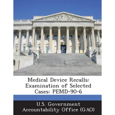 Medical Device Recalls: Examination of Selected Cases: PEMD-90-6