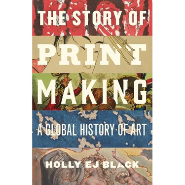 The Story of Printmaking: A Global History of Art