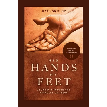 His Hands My Feet: Journey Through the Miracles of Jesus