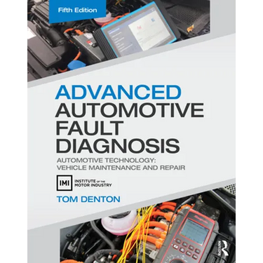 Advanced Automotive Fault Diagnosis: Automotive Technology: Vehicle Maintenance and Repair