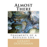 Almost There: Fragments of a Restless Life