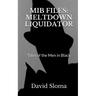 MIB Files: Meltdown Liquidator - Tales of the Men In Black