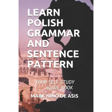 Learn Polish Grammar and Sentence Pattern: Your Self-Study Guide Book