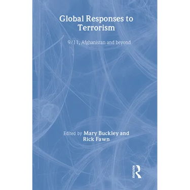 Global Responses to Terrorism: 9/11, Afghanistan and Beyond