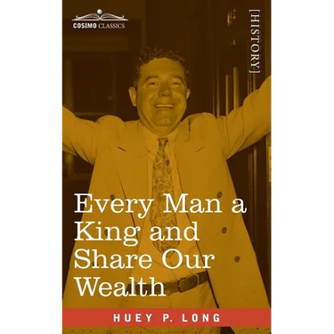 Every Man a King and Share Our Wealth: Two Huey Long Speeches