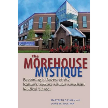 The Morehouse Mystique: Becoming a Doctor at the Nation's Newest African American Medical School