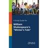 A Study Guide for William Shakespeare's "Winter's Tale"
