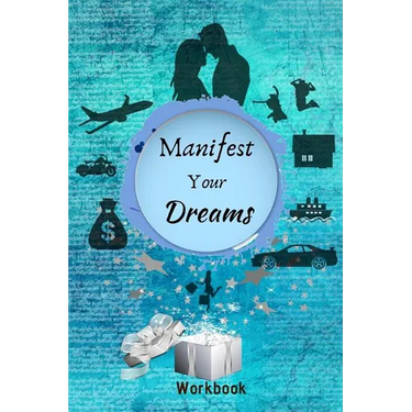 Manifest Your Dreams Workbook: The Ultimate Law of Attraction Manifestation Toolbox