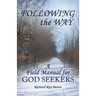 Following the Way: A Field Manual for God Seekers