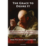 The Grace to Desire It: Meditations on St Benedict's Twelve Degrees of Humility