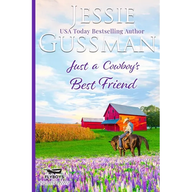 Just a Cowboy's Best Friend (Flyboys of Sweet Briar Ranch North Dakota Western Sweet Romance Book 2) (Flyboys of Sweet Briar Ranch in North Dakota)