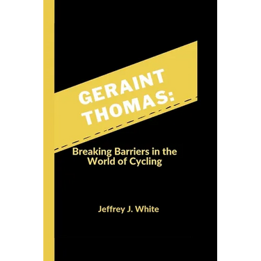 Geraint Thomas: Breaking Barriers in the World of Cycling