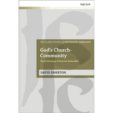 God's Church-Community: The Ecclesiology of Dietrich Bonhoeffer
