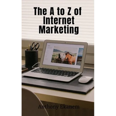 The A to Z of Internet Marketing