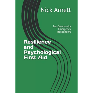 Resilience and Psychological First Aid: For Community Emergency Responders