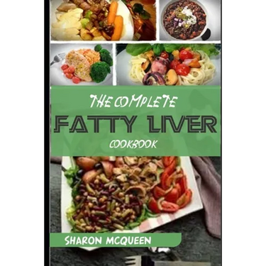 The Complete Fatty Liver Cookbook: Most Powerful Recipes to Avert Fatty Liver & Lose Weight Fast